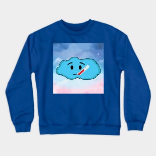 Fantasy Blue Cloud But He Has A Fever Crewneck Sweatshirt